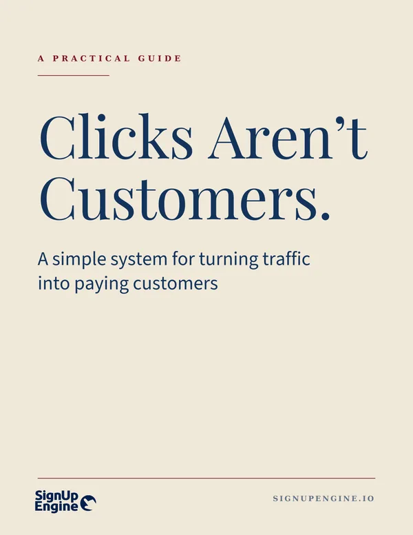 Clicks Aren&rsquo;t Customers — a simple system for turning traffic into paying customers